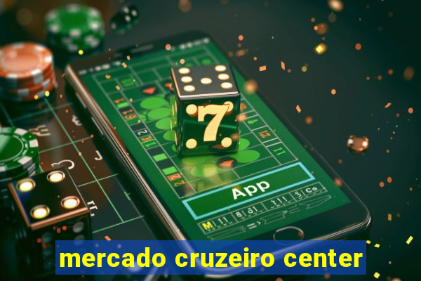 mercado cruzeiro center